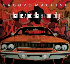 Charlie & Iron City Apicella - Groove Machine in der Gruppe CD / Jazz bei Bengans Skivbutik AB (3925783)
