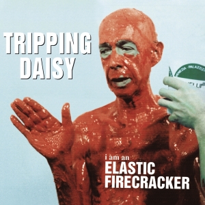 Tripping Daisy - I Am An Elastic Firecracker in der Gruppe CD / Pop-Rock bei Bengans Skivbutik AB (3925916)