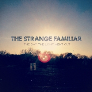 Strange Familiar - Day The Light Went Out in der Gruppe CD / Pop-Rock,Övrigt bei Bengans Skivbutik AB (3927199)