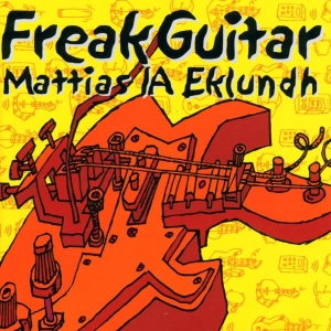 Mattias Eklundh - Freak Guitar in der Gruppe Övrigt /  bei Bengans Skivbutik AB (3927489)