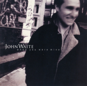 Waite John - When You Were Mine in der Gruppe CD / Pop-Rock bei Bengans Skivbutik AB (3927647)