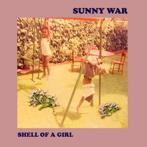 Sunny War - Shell Of A Girl in der Gruppe VINYL / Pop-Rock bei Bengans Skivbutik AB (3927984)