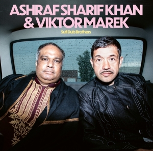 Ashraf Sharif & Viktor Marek Khan - Sufi Dub Brothers in der Gruppe VINYL / Elektroniskt,World Music bei Bengans Skivbutik AB (3928453)