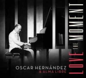 Oscar Hernandez & Alma Libre - Love The Moment in der Gruppe CD bei Bengans Skivbutik AB (3928525)