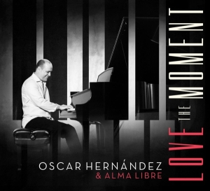 Oscar Hernandez & Alma Libre - Love The Moment in der Gruppe CD / Jazz bei Bengans Skivbutik AB (3928525)