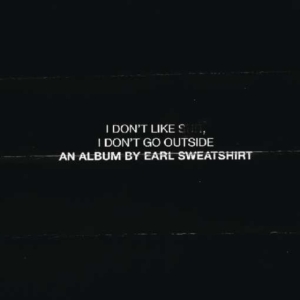 Earl Sweatshirt - I Don't Like Shit: I Don't Go Outside in der Gruppe Minishops / Earl Sweatshirt bei Bengans Skivbutik AB (3928553)