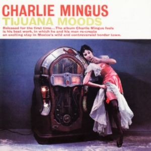 Mingus Charles - Tijuana Moods in der Gruppe Övrigt /  bei Bengans Skivbutik AB (3928641)