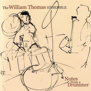 William Thomas Ensemble - Notes From A Drummer in der Gruppe CD / Jazz bei Bengans Skivbutik AB (3928909)