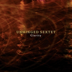 Unhinged Sextet - Clarity in der Gruppe CD / Jazz bei Bengans Skivbutik AB (3928960)
