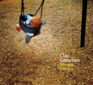 Clay Giberson - Minga Minga in der Gruppe CD bei Bengans Skivbutik AB (3929903)