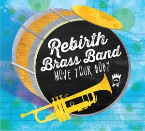 Rebirth Brass Band - Move Your Body in der Gruppe CD bei Bengans Skivbutik AB (3930169)