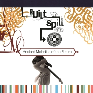 Built To Spill - Ancient Melodies Of The Future in der Gruppe -Start MOV BM bei Bengans Skivbutik AB (3930694)