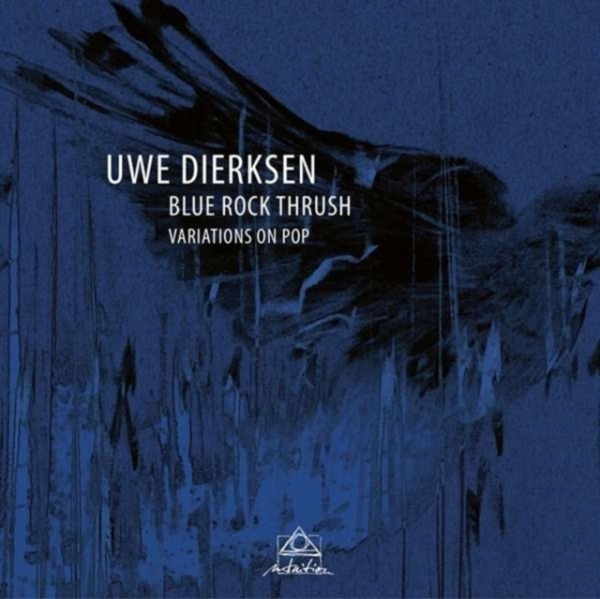 Uwe Dierksen - Blue Rock Thrush - Variations On Pop in der Gruppe CD / Pop bei Bengans Skivbutik AB (3930940)