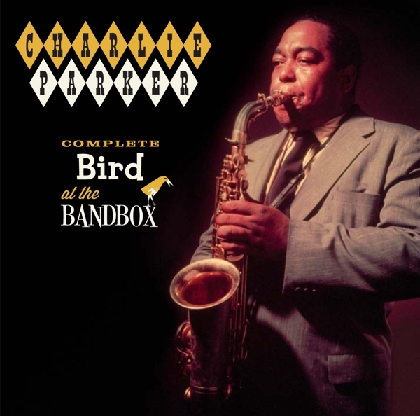 Charlie Parker - Complete Bird At The Bandbox in der Gruppe CD / Bestseller bei Bengans Skivbutik AB (3930955)