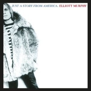 Elliott Murphy - Just A Story From America in der Gruppe CD / Pop-Rock bei Bengans Skivbutik AB (3931234)