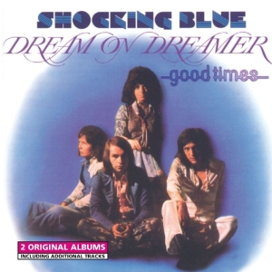 Shocking Blue - Dream On Dreamer/Good Times in der Gruppe CD / Pop-Rock bei Bengans Skivbutik AB (3931359)