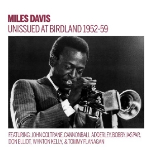Miles Davis - Unissued 1952-59 Birdland Broadcasts in der Gruppe CD bei Bengans Skivbutik AB (3931562)
