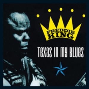 Freddie King - Texas In My Blues -2Cd- in der Gruppe CD / Blues,Jazz bei Bengans Skivbutik AB (3931631)