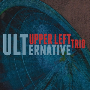 Upper Left Trio - Ulternative in der Gruppe CD / Jazz bei Bengans Skivbutik AB (3931668)