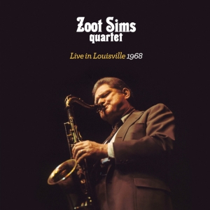 Zoot Sims Quartet - Live In Louisville 1968 in der Gruppe CD / Jazz bei Bengans Skivbutik AB (3931998)