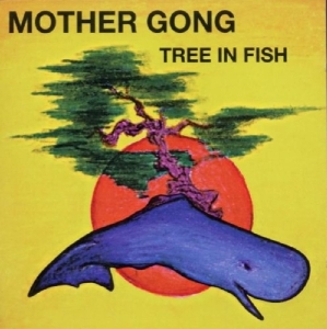 Mother Gong - Tree In Fish in der Gruppe CD / Pop-Rock bei Bengans Skivbutik AB (3932194)