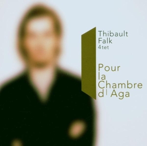 Thibault Falk 4Tet - Pour La Chambre De Aga in der Gruppe CD bei Bengans Skivbutik AB (3932305)