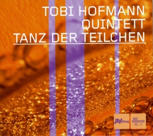 Tobi Hofmann - Tanz Der Teilchen -Digi- in der Gruppe CD / Jazz bei Bengans Skivbutik AB (3932320)