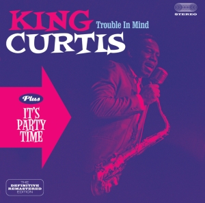King Curtis - Trouble In Mind/It's Party Time in der Gruppe CD / Pop-Rock,RnB-Soul,Övrigt bei Bengans Skivbutik AB (3932505)