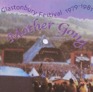 Mother Gong - Glastonbury 79-81 in der Gruppe CD / Pop-Rock bei Bengans Skivbutik AB (3933311)