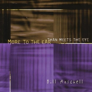 Bill Anschell - More To The Ear Than Meets The Eye in der Gruppe CD bei Bengans Skivbutik AB (3933560)