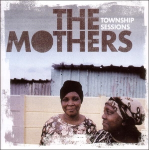 Mothers - Township Sessions in der Gruppe CD / Elektroniskt,World Music bei Bengans Skivbutik AB (3933626)