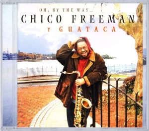 Chico Y Guataca Freeman - Oh By The Way... in der Gruppe CD bei Bengans Skivbutik AB (3933677)