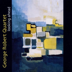 Robert George -Quartet- - Looking Ahead in der Gruppe CD / Jazz bei Bengans Skivbutik AB (3933689)
