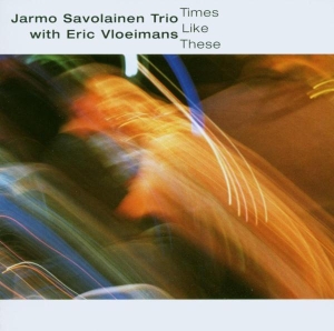 Jarmo -Trio- Savolainen - Times Like These in der Gruppe CD bei Bengans Skivbutik AB (3933715)