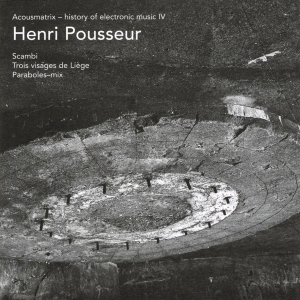 Henri Pousseur - Acousmatrix - History Of Electronic Music Iv in der Gruppe CD / Jazz bei Bengans Skivbutik AB (3933929)