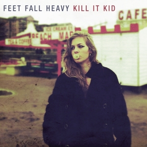 Kill It Kid - Feet Fall Heavy in der Gruppe CD / Pop-Rock bei Bengans Skivbutik AB (3933988)