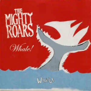 Mighty Roars - Whale! in der Gruppe CD / Pop-Rock bei Bengans Skivbutik AB (3934054)