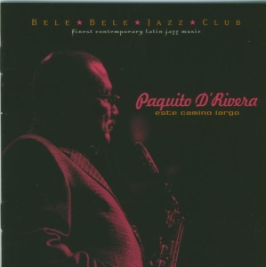 Paquito D'rivera - Este Camino Largo in der Gruppe CD bei Bengans Skivbutik AB (3934155)