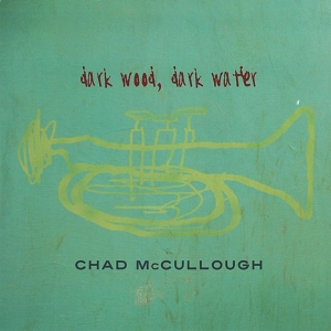 Chad Mccullough - Dark Wood Dark Water in der Gruppe CD bei Bengans Skivbutik AB (3934246)