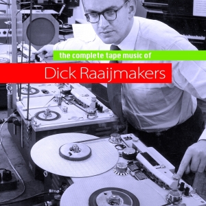 Dick Raaijmakers - Complete Tapemusic Of... in der Gruppe CD / Dance-Techno,Elektroniskt bei Bengans Skivbutik AB (3934281)