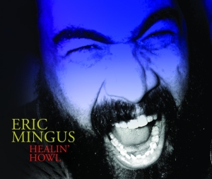 Eric Mingus - Healin' Howl in der Gruppe CD / Jazz bei Bengans Skivbutik AB (3934353)