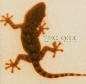 Trance Groove - Meant To Be Like This in der Gruppe CD / Pop-Rock,Övrigt bei Bengans Skivbutik AB (3934546)