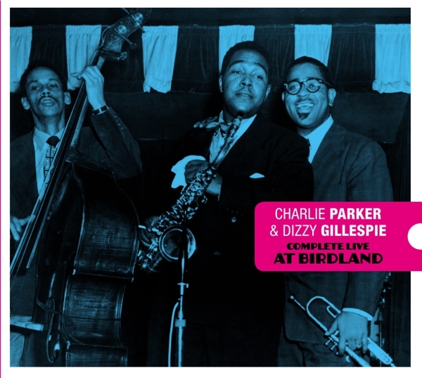 Charlie & Dizzy Gillespie Parker - Complete Live At Birdland in der Gruppe CD / Bestseller bei Bengans Skivbutik AB (3934550)