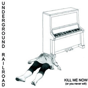 Underground Railroad - Kill Me Now in der Gruppe VINYL / Pop-Rock bei Bengans Skivbutik AB (3934647)