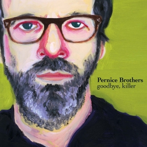 Pernice Brothers - Goodbye, Killer in der Gruppe CD / Pop-Rock,Övrigt bei Bengans Skivbutik AB (3934896)