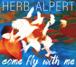 Herb Alpert - Come Fly With Me in der Gruppe CD / Jazz/Blues bei Bengans Skivbutik AB (3935131)