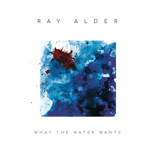 Alder Ray - What The Water Wants in der Gruppe CD bei Bengans Skivbutik AB (3935145)