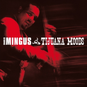 Charles Mingus - Tijuana Moods in der Gruppe CD / Jazz bei Bengans Skivbutik AB (3935445)