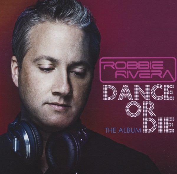 Robbie Rivera - Dance Or Die in der Gruppe CD / Bestseller bei Bengans Skivbutik AB (3935592)