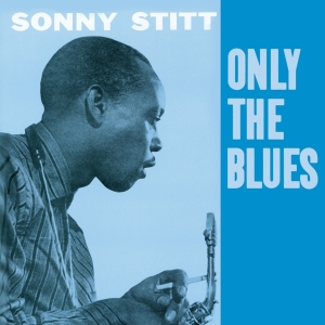Sonny Stitt - Only The Blues in der Gruppe CD / Jazz bei Bengans Skivbutik AB (3935594)